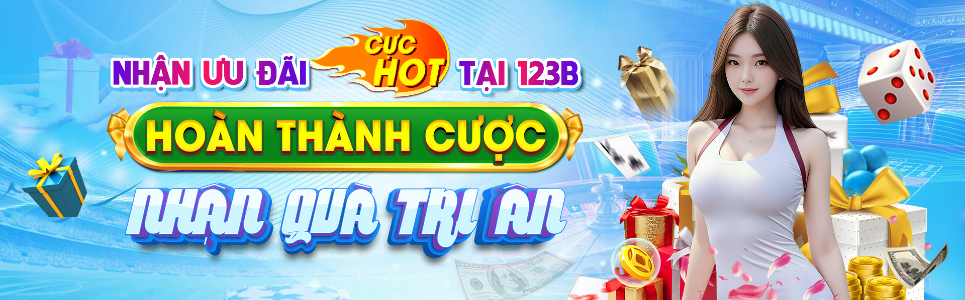 Nhận ưu đãi Hot tại 123B hoàn thành cược Nhân Qùa Tri Ân