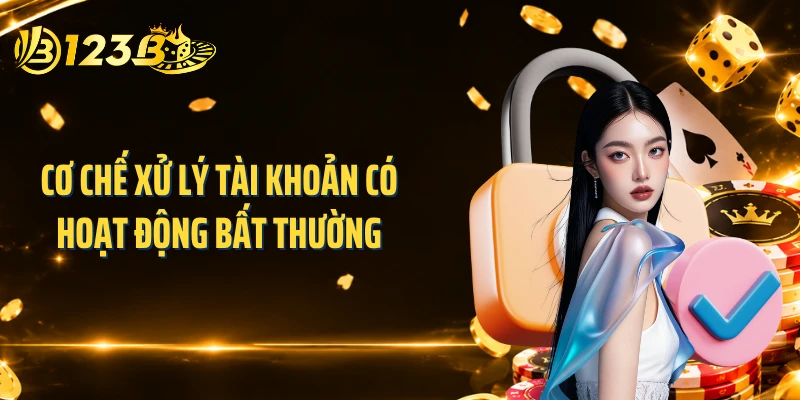 Cơ chế xử lý tài khoản có hoạt động bất thường