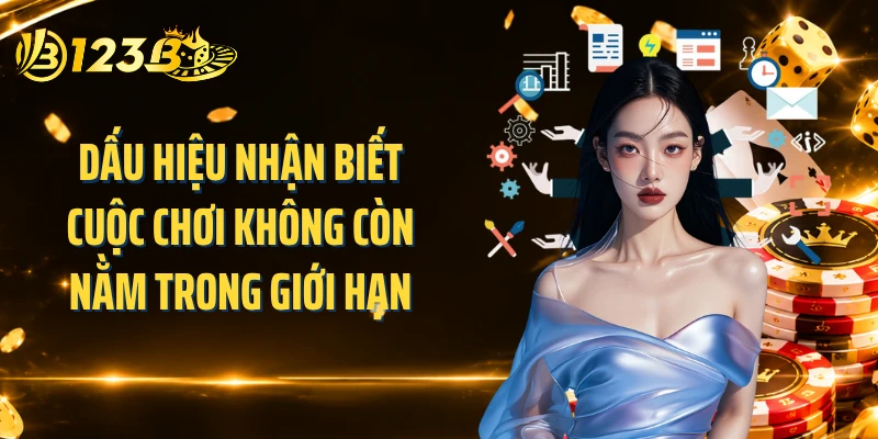 Dấu hiệu nhận biết cuộc chơi không còn nằm trong giới hạn