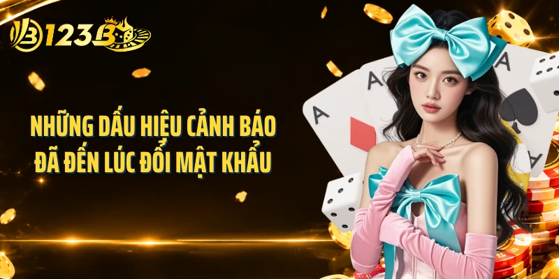 Những dấu hiệu cảnh báo đã đến lúc đổi mật khẩu