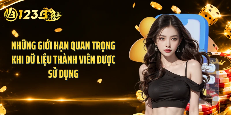 Những giới hạn quan trọng khi dữ liệu thành viên được sử dụng